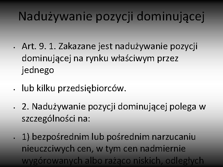 Nadużywanie pozycji dominującej • • Art. 9. 1. Zakazane jest nadużywanie pozycji dominującej na