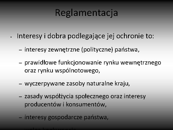 Reglamentacja • Interesy i dobra podlegające jej ochronie to: – interesy zewnętrzne (polityczne) państwa,