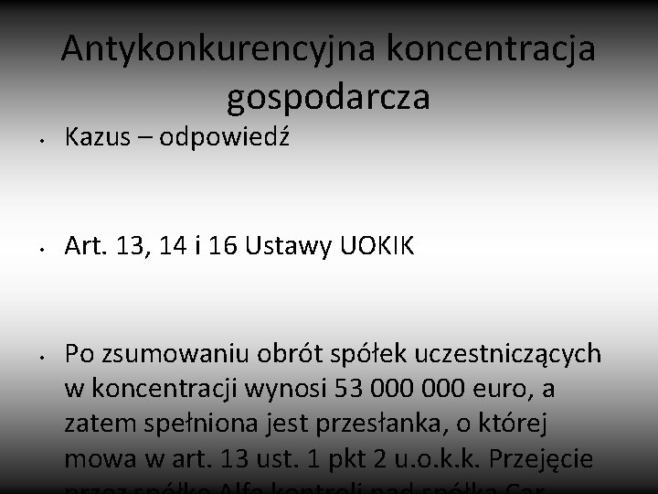 Antykonkurencyjna koncentracja gospodarcza • Kazus – odpowiedź • Art. 13, 14 i 16 Ustawy