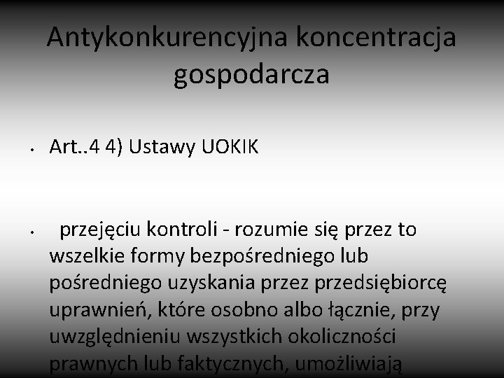 Antykonkurencyjna koncentracja gospodarcza • • Art. . 4 4) Ustawy UOKIK przejęciu kontroli -