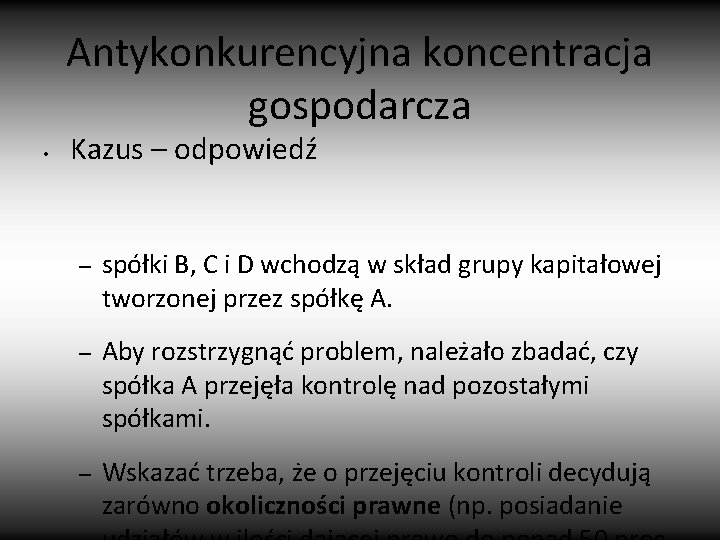 Antykonkurencyjna koncentracja gospodarcza • Kazus – odpowiedź – spółki B, C i D wchodzą