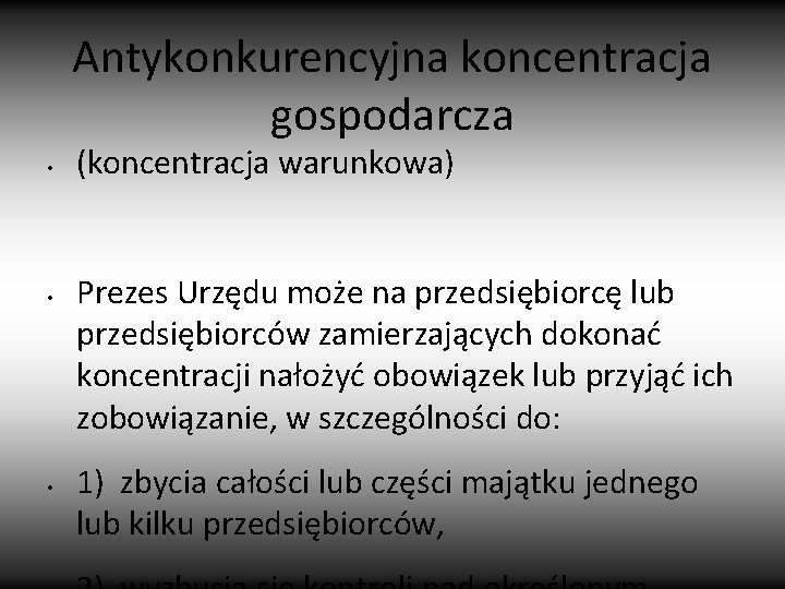 Antykonkurencyjna koncentracja gospodarcza • • • (koncentracja warunkowa) Prezes Urzędu może na przedsiębiorcę lub