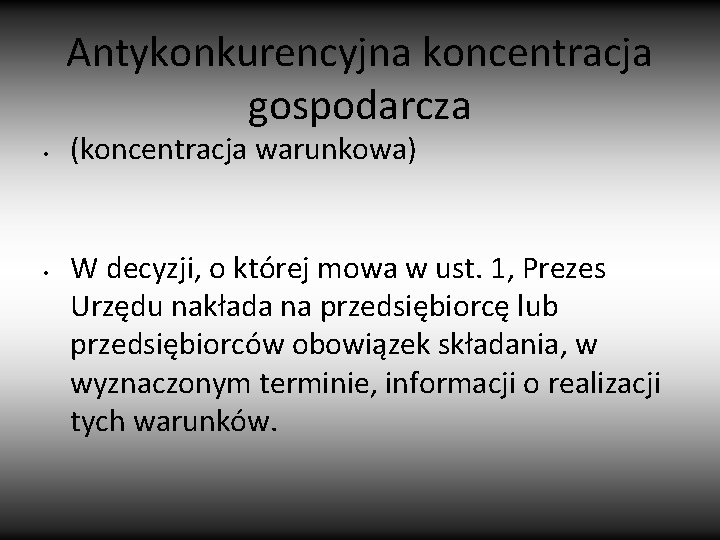 Antykonkurencyjna koncentracja gospodarcza • • (koncentracja warunkowa) W decyzji, o której mowa w ust.