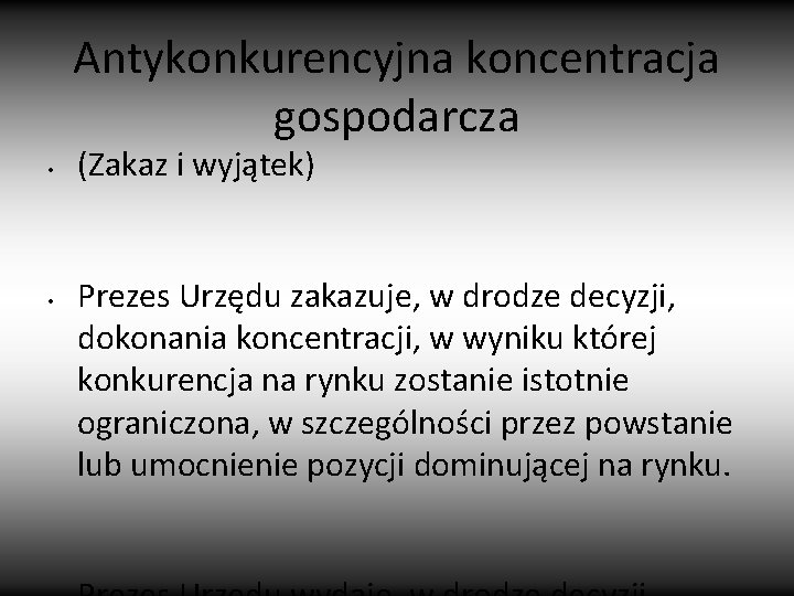 Antykonkurencyjna koncentracja gospodarcza • • (Zakaz i wyjątek) Prezes Urzędu zakazuje, w drodze decyzji,