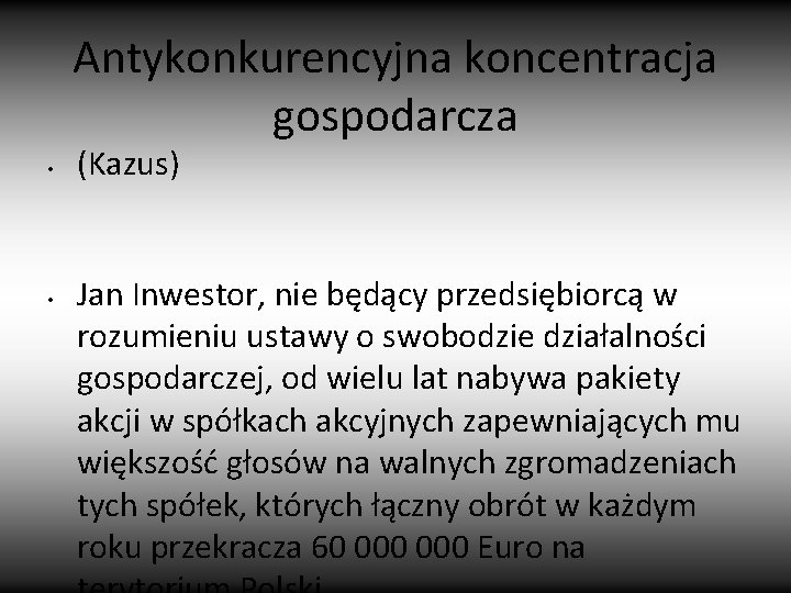Antykonkurencyjna koncentracja gospodarcza • • (Kazus) Jan Inwestor, nie będący przedsiębiorcą w rozumieniu ustawy