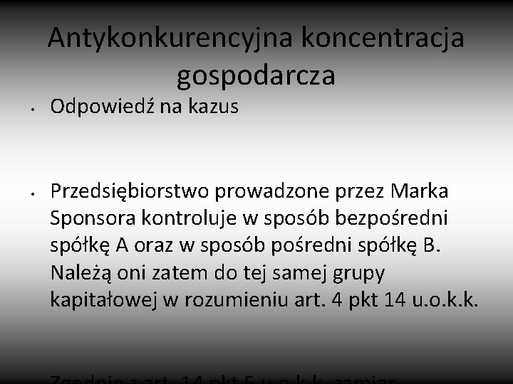 Antykonkurencyjna koncentracja gospodarcza • • Odpowiedź na kazus Przedsiębiorstwo prowadzone przez Marka Sponsora kontroluje