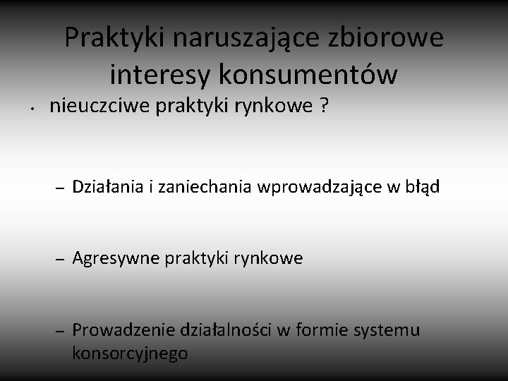 Praktyki naruszające zbiorowe interesy konsumentów • nieuczciwe praktyki rynkowe ? – Działania i zaniechania