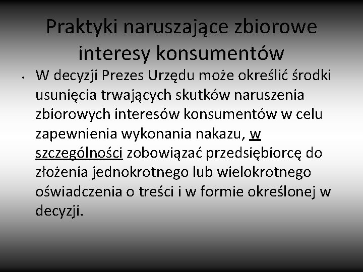 Praktyki naruszające zbiorowe interesy konsumentów • W decyzji Prezes Urzędu może określić środki usunięcia