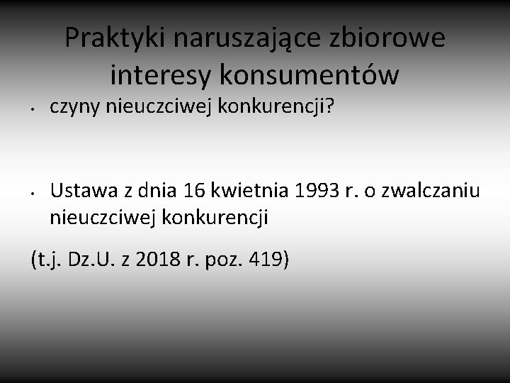 Praktyki naruszające zbiorowe interesy konsumentów • • czyny nieuczciwej konkurencji? Ustawa z dnia 16