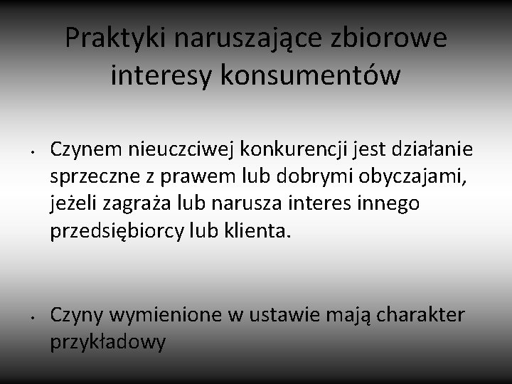 Praktyki naruszające zbiorowe interesy konsumentów • • Czynem nieuczciwej konkurencji jest działanie sprzeczne z