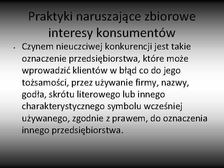 Praktyki naruszające zbiorowe interesy konsumentów • Czynem nieuczciwej konkurencji jest takie oznaczenie przedsiębiorstwa, które