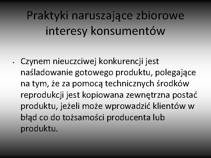 Praktyki naruszające zbiorowe interesy konsumentów • Czynem nieuczciwej konkurencji jest naśladowanie gotowego produktu, polegające