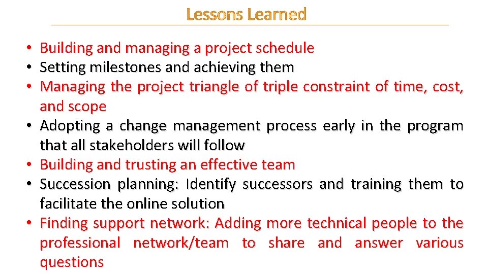 Lessons Learned • • Building and managing a project schedule Setting milestones and achieving