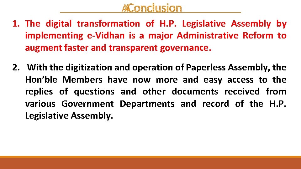  Conclusion 1. The digital transformation of H. P. Legislative Assembly by implementing e-Vidhan