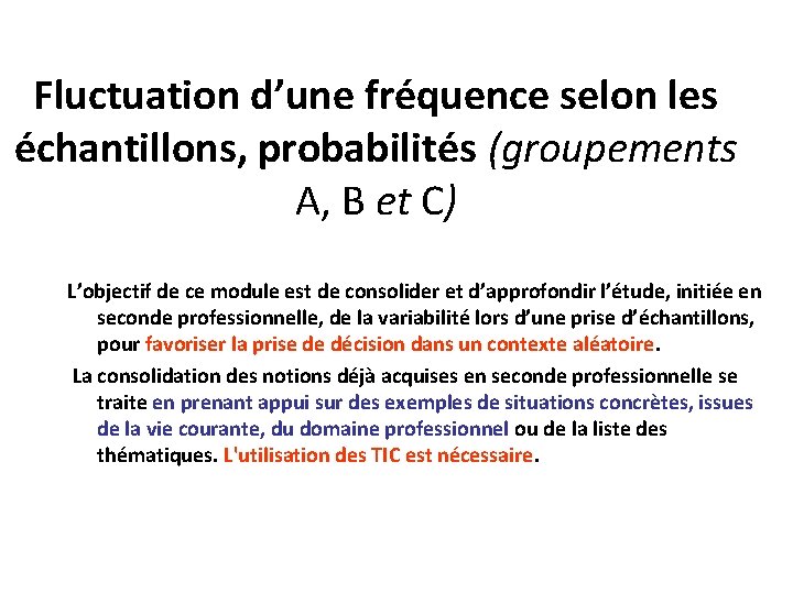 Fluctuation d’une fréquence selon les échantillons, probabilités (groupements A, B et C) L’objectif de