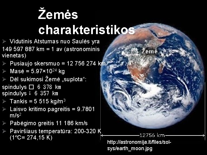 Žemės charakteristikos Ø Vidutinis Atstumas nuo Saulės yra 149 597 887 km = 1