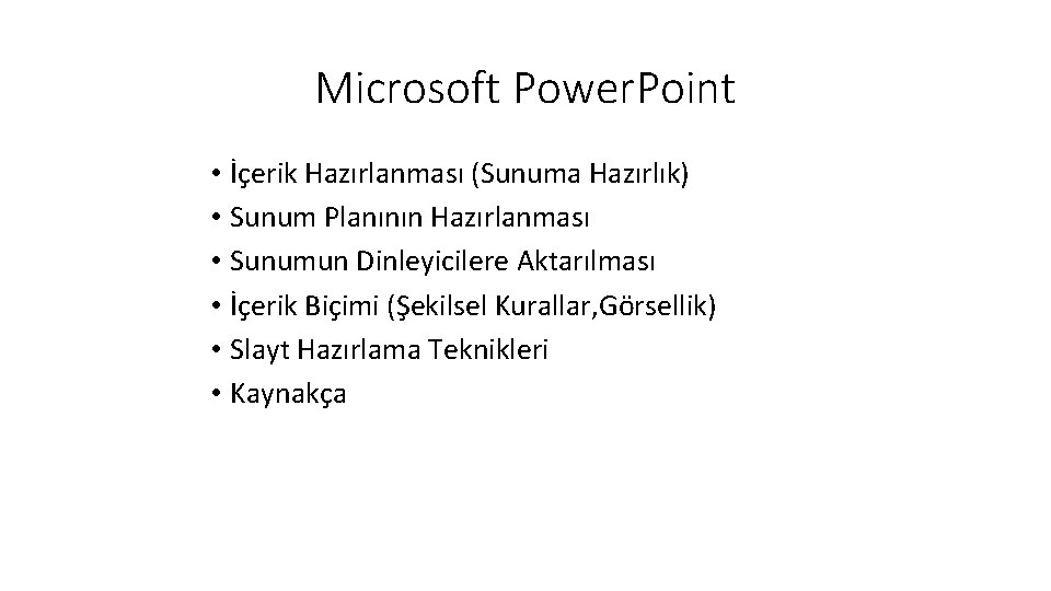 Microsoft Power. Point • İçerik Hazırlanması (Sunuma Hazırlık) • Sunum Planının Hazırlanması • Sunumun