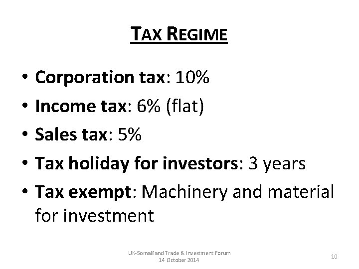 TAX REGIME • • • Corporation tax: 10% Income tax: 6% (flat) Sales tax: