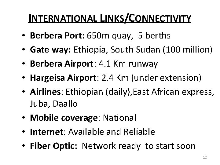 INTERNATIONAL LINKS/CONNECTIVITY Berbera Port: 650 m quay, 5 berths Gate way: Ethiopia, South Sudan