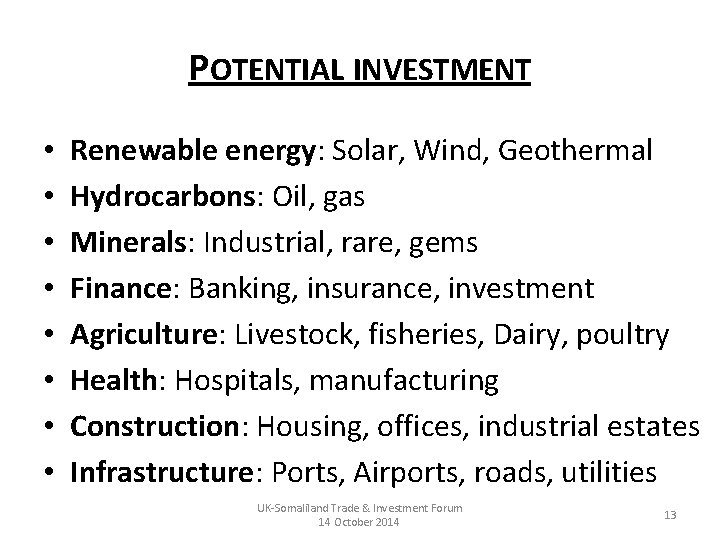 POTENTIAL INVESTMENT • • Renewable energy: Solar, Wind, Geothermal Hydrocarbons: Oil, gas Minerals: Industrial,