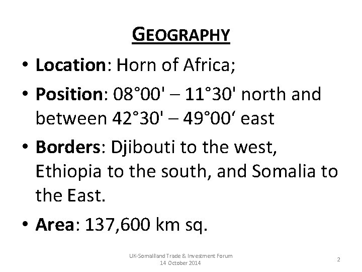 GEOGRAPHY • Location: Horn of Africa; • Position: 08° 00' – 11° 30' north