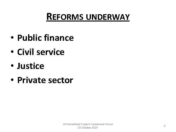 REFORMS UNDERWAY • • Public finance Civil service Justice Private sector UK-Somaliland Trade &