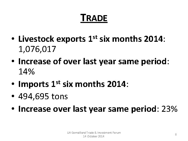TRADE • Livestock exports 1 st six months 2014: 1, 076, 017 • Increase