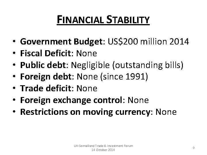 FINANCIAL STABILITY • • Government Budget: US$200 million 2014 Fiscal Deficit: None Public debt: