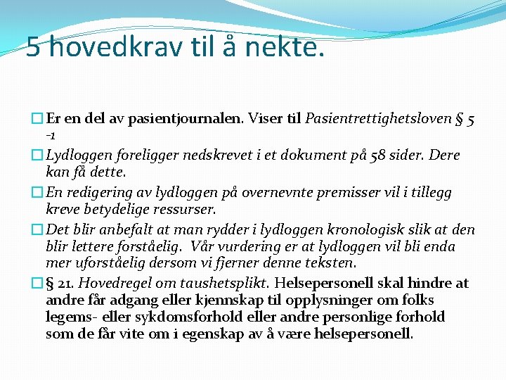 5 hovedkrav til å nekte. �Er en del av pasientjournalen. Viser til Pasientrettighetsloven §