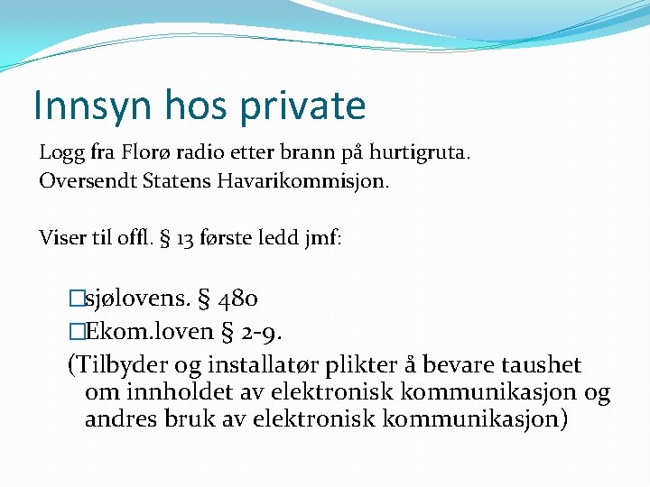 Innsyn hos private Logg fra Florø radio etter brann på hurtigruta. Oversendt Statens Havarikommisjon.