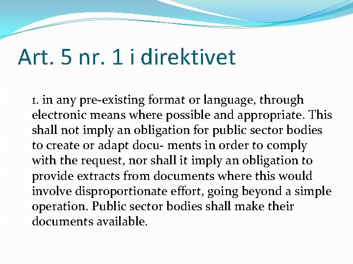 Art. 5 nr. 1 i direktivet 1. in any pre-existing format or language, through