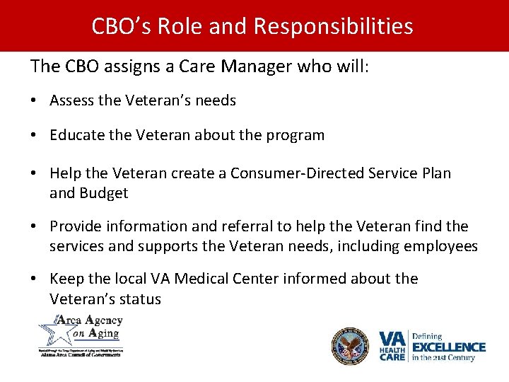 CBO’s Role and Responsibilities The CBO assigns a Care Manager who will: • Assess