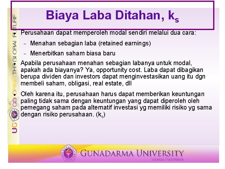 Biaya Laba Ditahan, ks Perusahaan dapat memperoleh modal sendiri melalui dua cara: Menahan sebagian