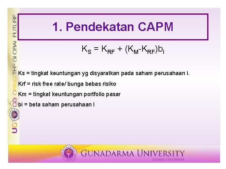 1. Pendekatan CAPM KS = KRF + (KM-KRF)bi Ks = tingkat keuntungan yg disyaratkan