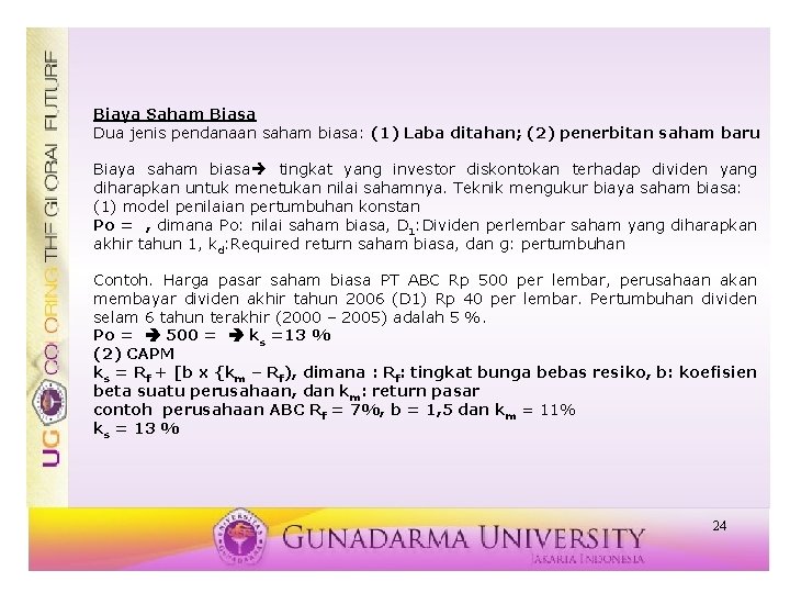 Biaya Saham Biasa Dua jenis pendanaan saham biasa: (1) Laba ditahan; (2) penerbitan saham