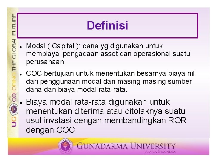 Definisi Modal ( Capital ): dana yg digunakan untuk membiayai pengadaan asset dan operasional
