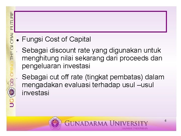  - - Fungsi Cost of Capital Sebagai discount rate yang digunakan untuk menghitung
