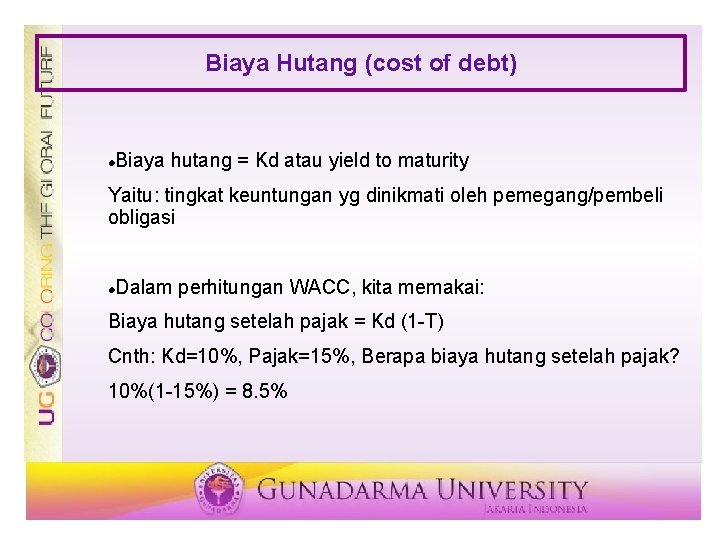 Biaya Hutang (cost of debt) Biaya hutang = Kd atau yield to maturity Yaitu: