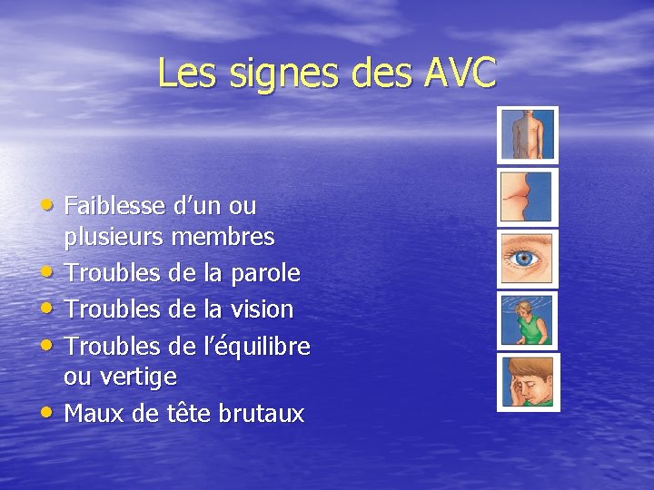 Les signes des AVC • Faiblesse d’un ou • • plusieurs membres Troubles de