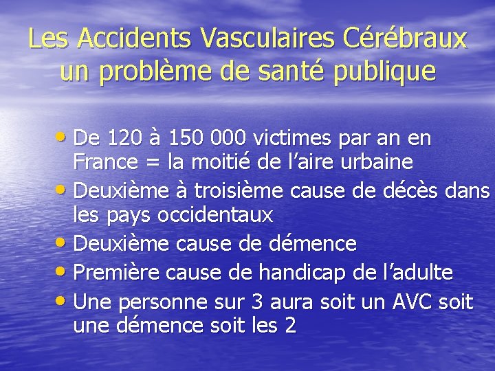 Les Accidents Vasculaires Cérébraux un problème de santé publique • De 120 à 150