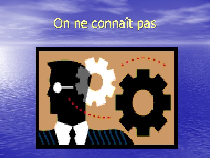 On ne connaît pas 