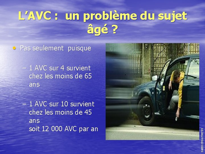 L’AVC : un problème du sujet âgé ? • Pas seulement puisque – 1