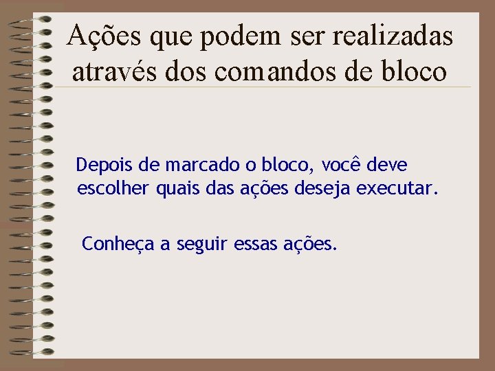 Ações que podem ser realizadas através dos comandos de bloco Depois de marcado o