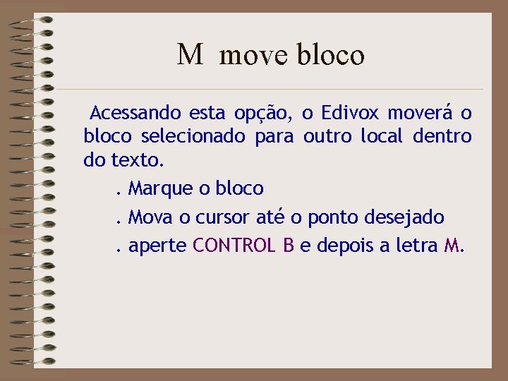 M move bloco Acessando esta opção, o Edivox moverá o bloco selecionado para outro
