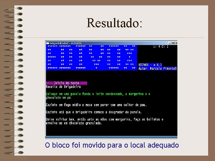 Resultado: O bloco foi movido para o local adequado 