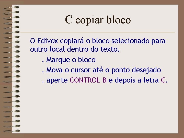 C copiar bloco O Edivox copiará o bloco selecionado para outro local dentro do