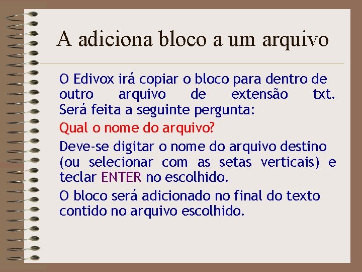 A adiciona bloco a um arquivo O Edivox irá copiar o bloco para dentro