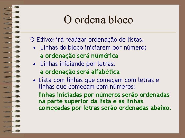 O ordena bloco O Edivox irá realizar ordenação de listas. • Linhas do bloco