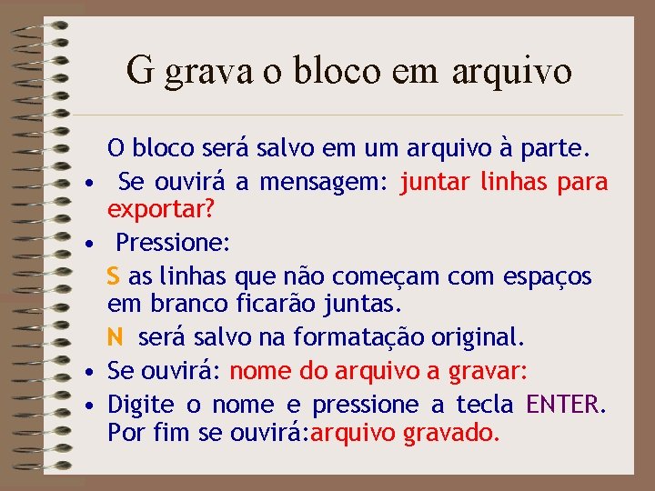 G grava o bloco em arquivo • • O bloco será salvo em um