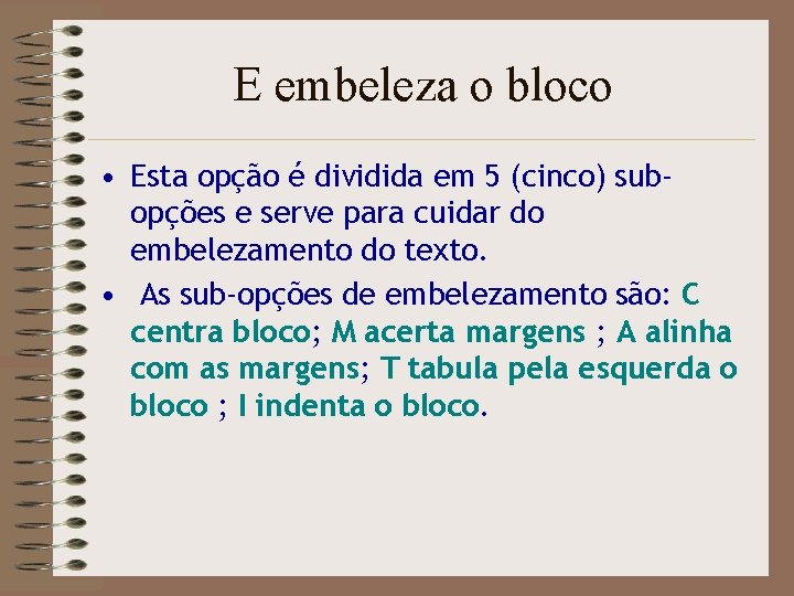 E embeleza o bloco • Esta opção é dividida em 5 (cinco) subopções e